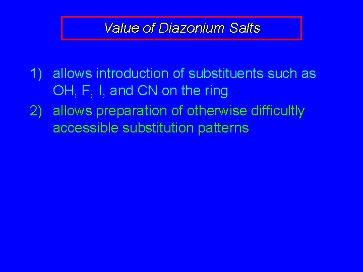 Value of Diazonium Salts 1) allows introduction of substituents such as OH, F, I, Value of Diazonium Salts 1) allows introduction of substituents such as OH, F, I,