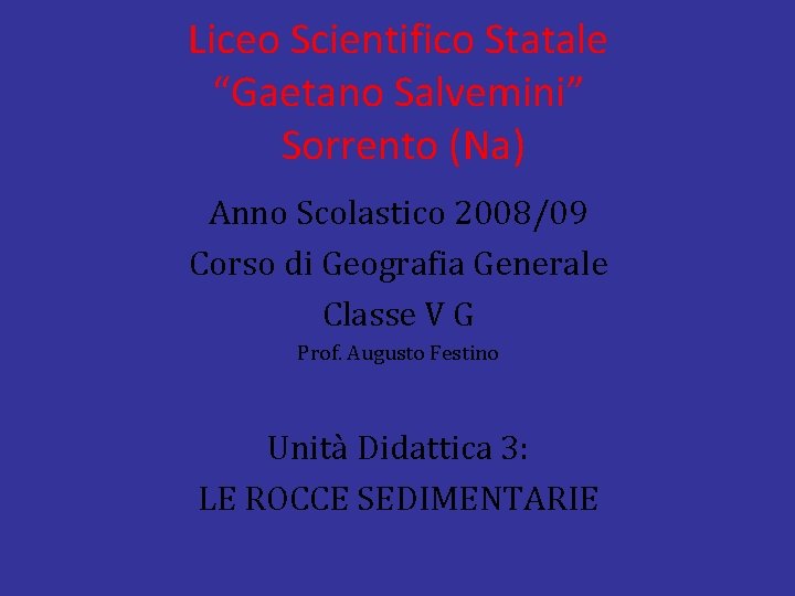 Liceo Scientifico Statale “Gaetano Salvemini” Sorrento (Na) Anno Scolastico 2008/09 Corso di Geografia Generale