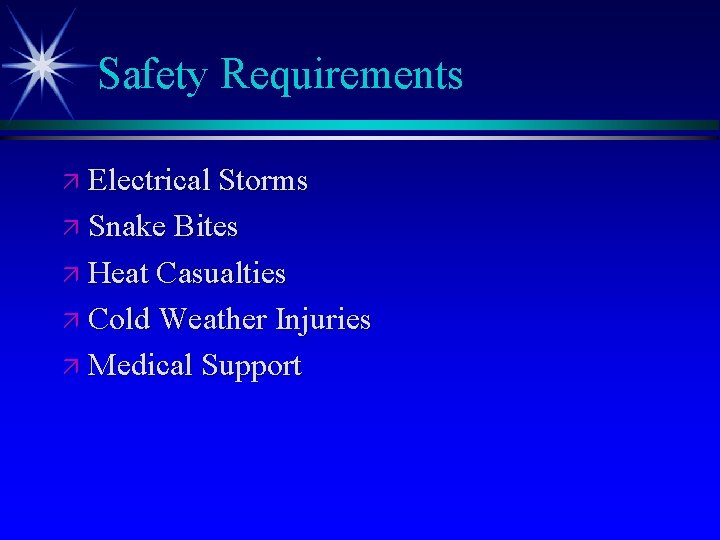 Safety Requirements ä Electrical Storms ä Snake Bites ä Heat Casualties ä Cold Weather