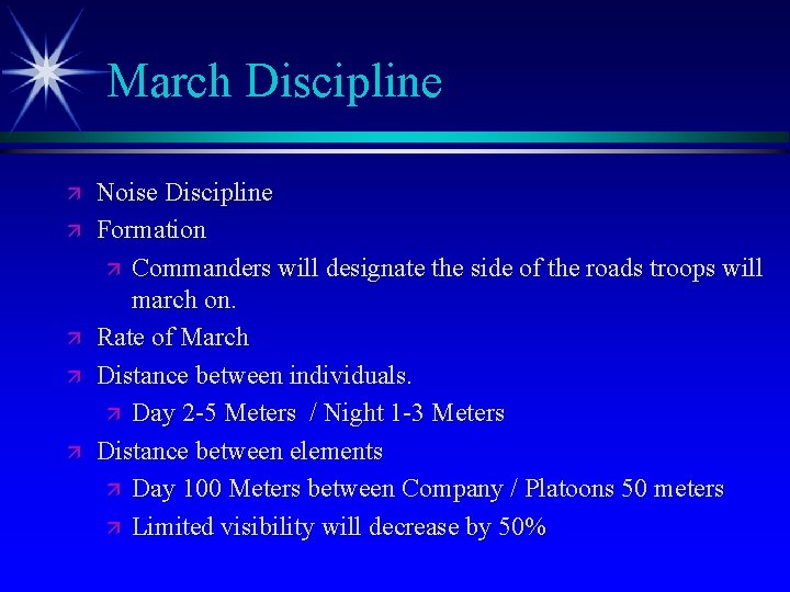 March Discipline ä ä ä Noise Discipline Formation ä Commanders will designate the side