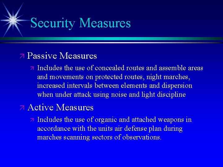 Security Measures ä Passive Measures ä Includes the use of concealed routes and assemble