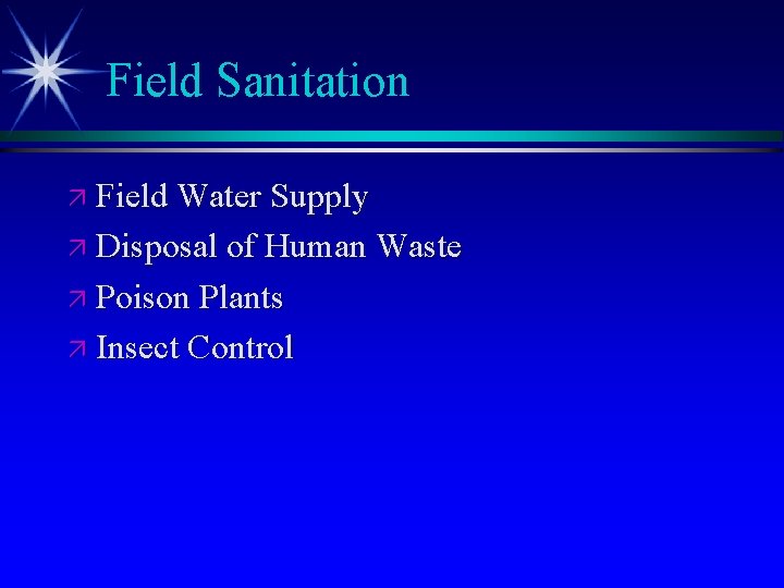 Field Sanitation ä Field Water Supply ä Disposal of Human Waste ä Poison Plants