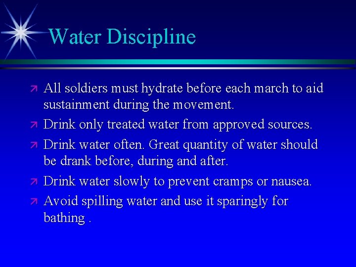 Water Discipline ä ä ä All soldiers must hydrate before each march to aid