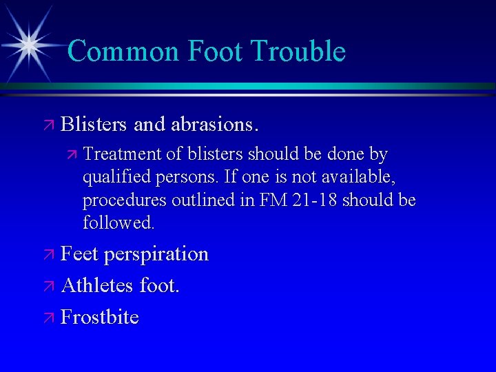 Common Foot Trouble ä Blisters and abrasions. ä Treatment of blisters should be done