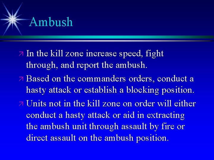 Ambush ä In the kill zone increase speed, fight through, and report the ambush.