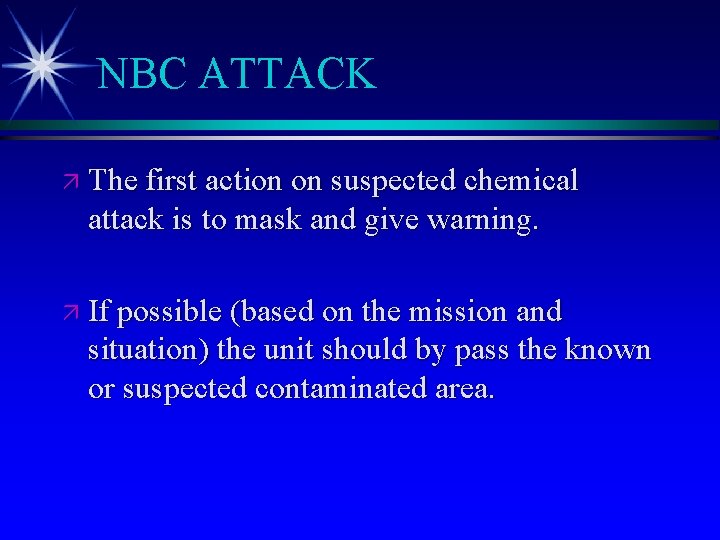 NBC ATTACK ä The first action on suspected chemical attack is to mask and