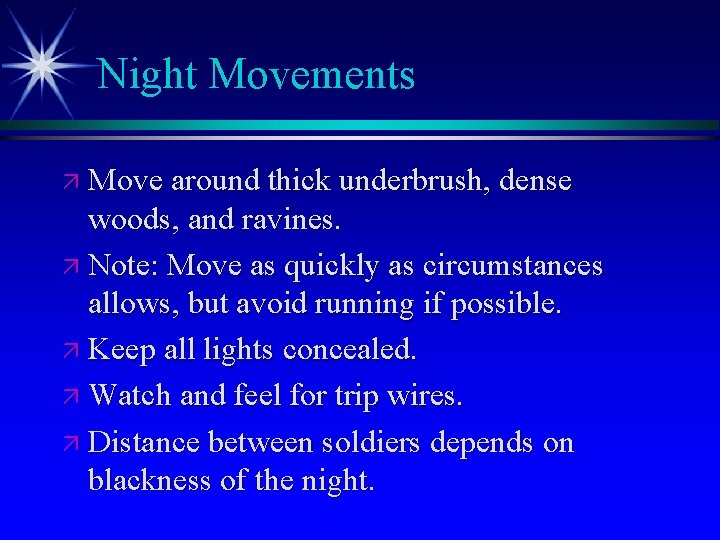 Night Movements ä Move around thick underbrush, dense woods, and ravines. ä Note: Move