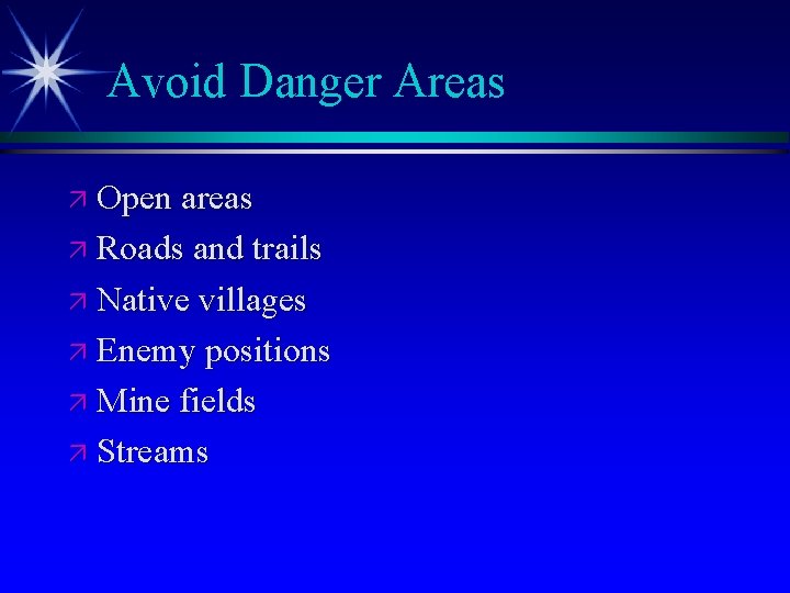Avoid Danger Areas ä Open areas ä Roads and trails ä Native villages ä
