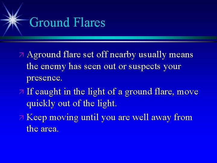 Ground Flares ä Aground flare set off nearby usually means the enemy has seen