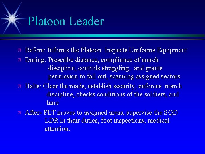 Platoon Leader ä ä Before: Informs the Platoon Inspects Uniforms Equipment During: Prescribe distance,