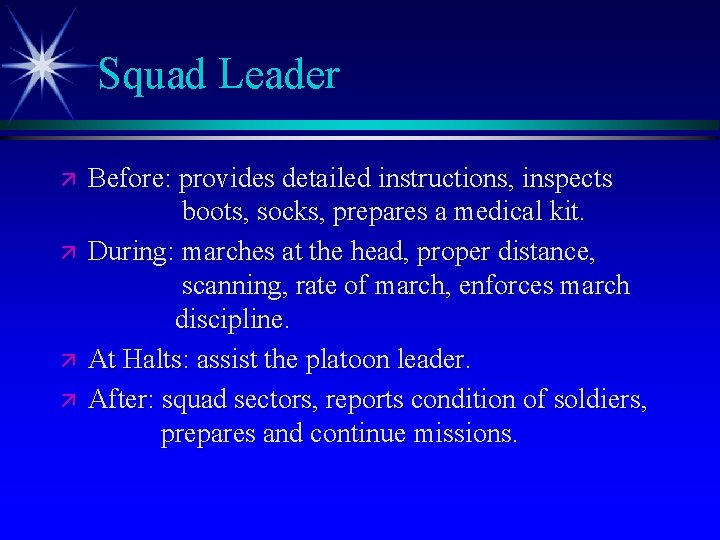 Squad Leader ä ä Before: provides detailed instructions, inspects boots, socks, prepares a medical