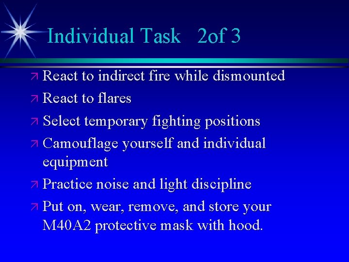 Individual Task 2 of 3 ä React to indirect fire while dismounted ä React