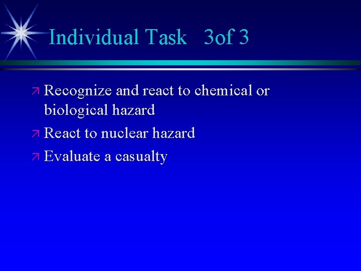 Individual Task 3 of 3 ä Recognize and react to chemical or biological hazard