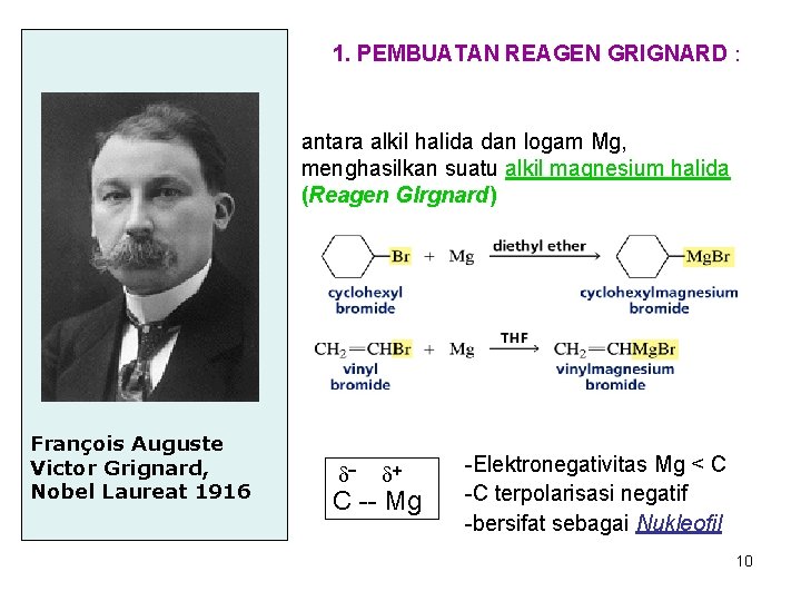 1. PEMBUATAN REAGEN GRIGNARD : antara alkil halida dan logam Mg, menghasilkan suatu alkil