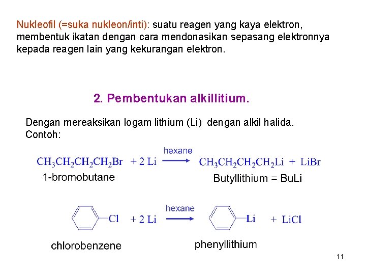 Nukleofil (=suka nukleon/inti): suatu reagen yang kaya elektron, membentuk ikatan dengan cara mendonasikan sepasang