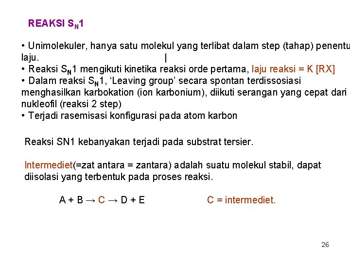 REAKSI SN 1 • Unimolekuler, hanya satu molekul yang terlibat dalam step (tahap) penentu