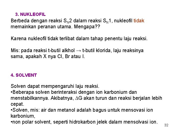 3. NUKLEOFIL Berbeda dengan reaksi SN 2 dalam reaksi SN 1, nukleofil tidak memainkan