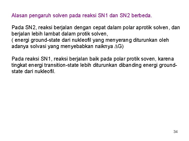 Alasan pengaruh solven pada reaksi SN 1 dan SN 2 berbeda. Pada SN 2,