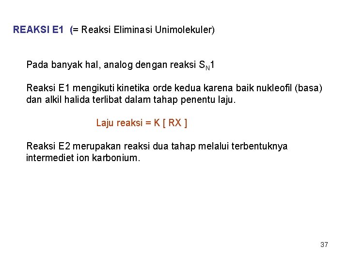 REAKSI E 1 (= Reaksi Eliminasi Unimolekuler) Pada banyak hal, analog dengan reaksi SN