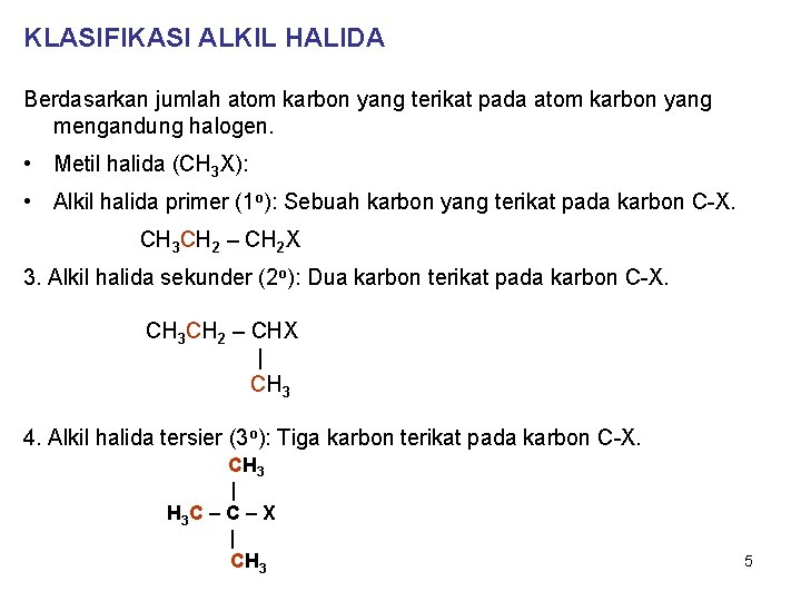 KLASIFIKASI ALKIL HALIDA Berdasarkan jumlah atom karbon yang terikat pada atom karbon yang mengandung