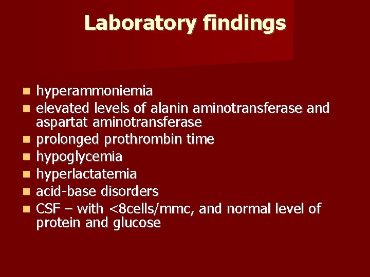 Laboratory findings hyperammoniemia elevated levels of alanin aminotransferase and aspartat aminotransferase prolonged prothrombin time