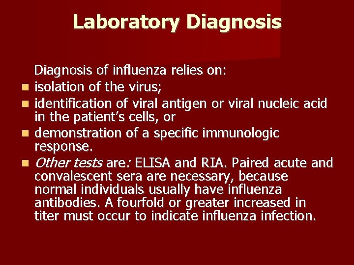 Laboratory Diagnosis of influenza relies on: isolation of the virus; identification of viral antigen