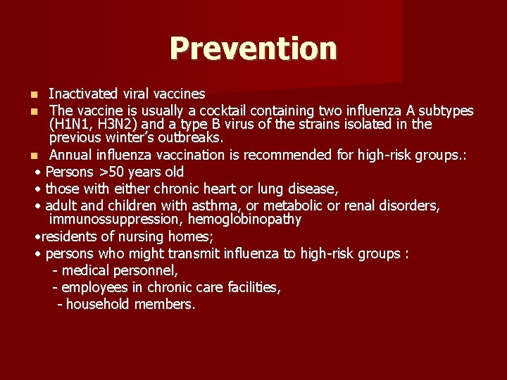 Prevention Inactivated viral vaccines The vaccine is usually a cocktail containing two influenza A