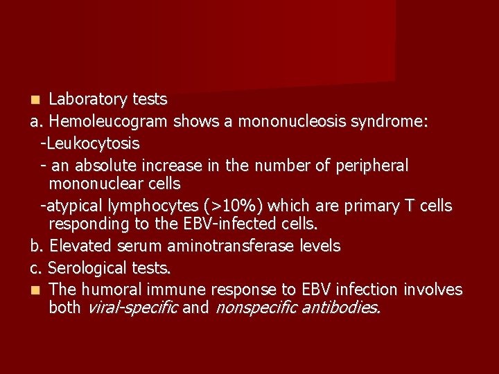 Laboratory tests a. Hemoleucogram shows a mononucleosis syndrome: -Leukocytosis - an absolute increase in