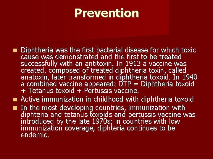 Prevention Diphtheria was the first bacterial disease for which toxic cause was demonstrated and