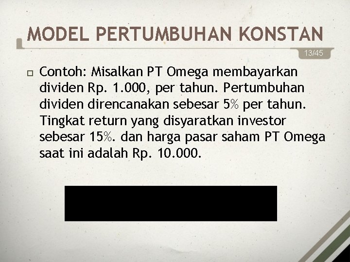 MODEL PERTUMBUHAN KONSTAN 13/45 Contoh: Misalkan PT Omega membayarkan dividen Rp. 1. 000, per