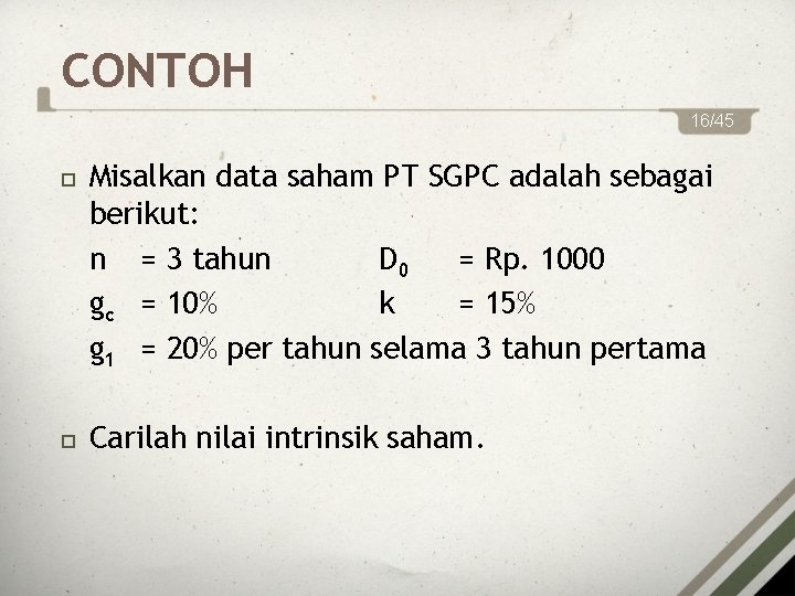 CONTOH 16/45 Misalkan data saham PT SGPC adalah sebagai berikut: n = 3 tahun