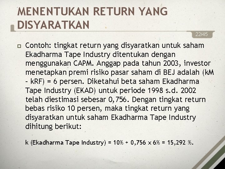 MENENTUKAN RETURN YANG DISYARATKAN 22/45 Contoh: tingkat return yang disyaratkan untuk saham Ekadharma Tape