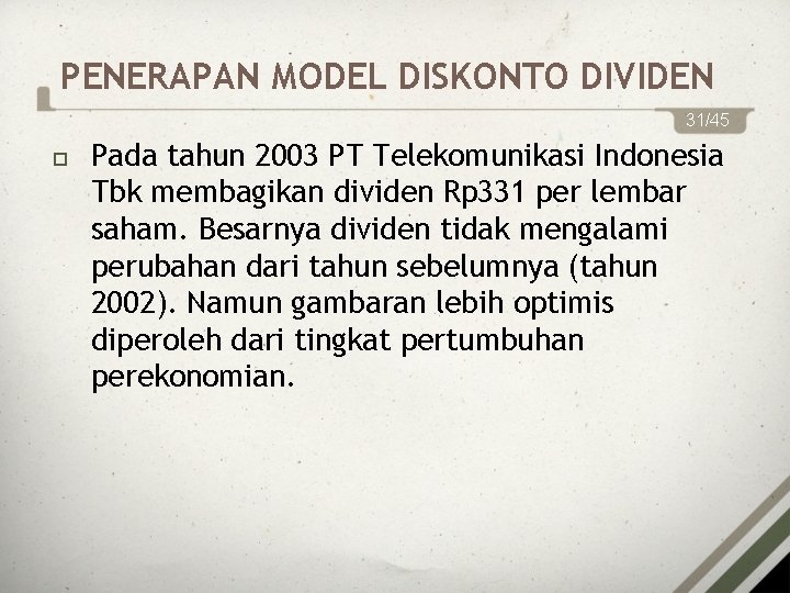 PENERAPAN MODEL DISKONTO DIVIDEN 31/45 Pada tahun 2003 PT Telekomunikasi Indonesia Tbk membagikan dividen