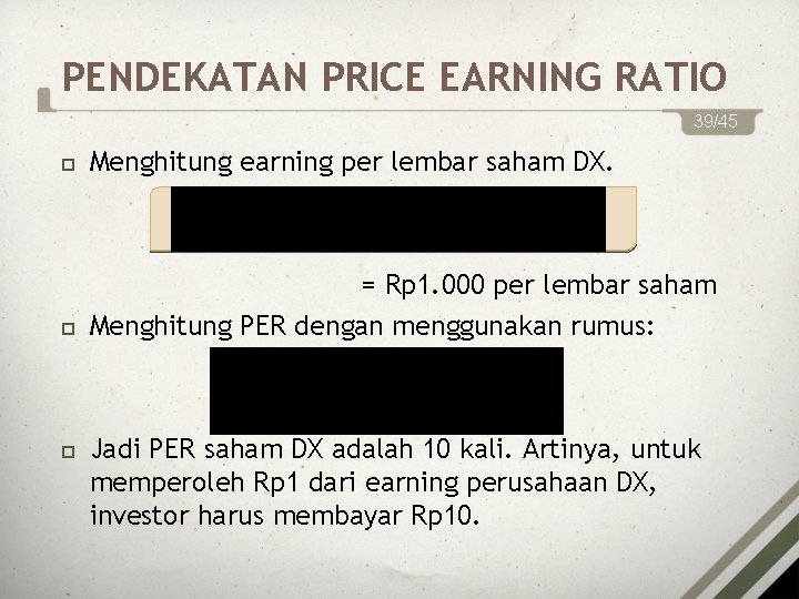 PENDEKATAN PRICE EARNING RATIO 39/45 Menghitung earning per lembar saham DX. = Rp 1.