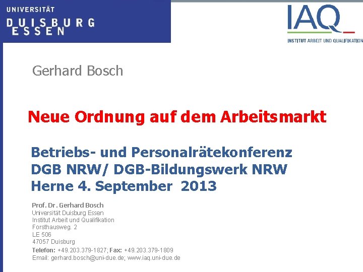 Gerhard Bosch Neue Ordnung auf dem Arbeitsmarkt Betriebs- und Personalrätekonferenz DGB NRW/ DGB-Bildungswerk NRW