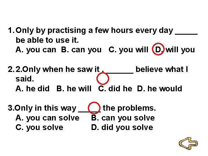 1. Only by practising a few hours every day _____ be able to use 1. Only by practising a few hours every day _____ be able to use