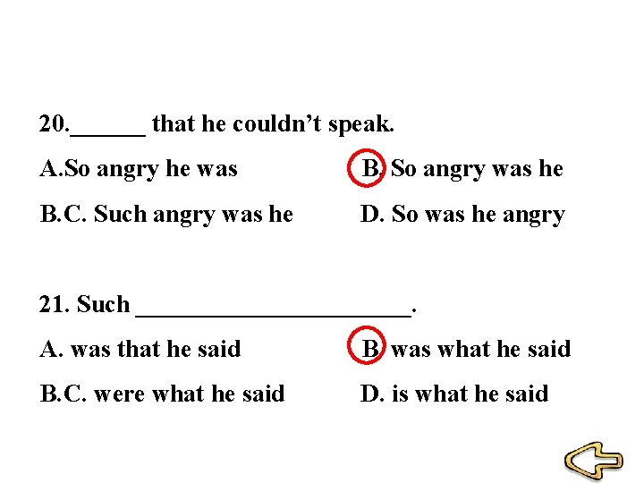 20. ______ that he couldn’t speak. A. So angry he was B. So angry 20. ______ that he couldn’t speak. A. So angry he was B. So angry