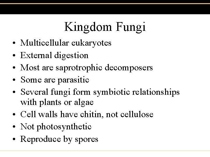 Kingdom Fungi • • • Multicellular eukaryotes External digestion Most are saprotrophic decomposers Some