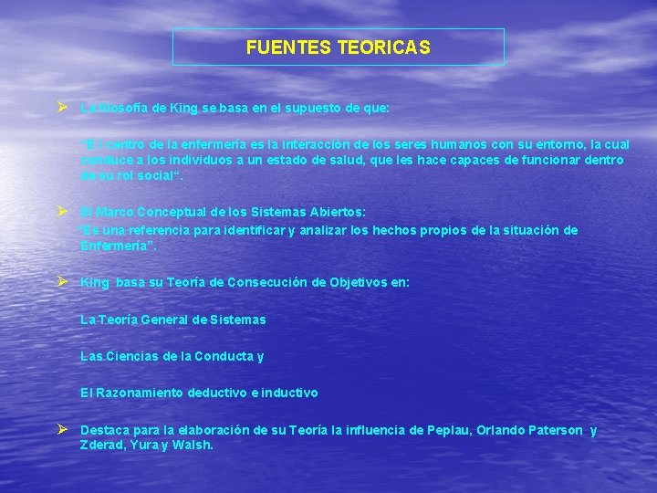 FUENTES TEORICAS Ø La filosofía de King se basa en el supuesto de que: