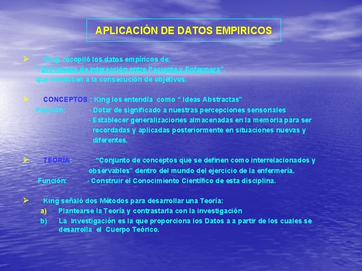 APLICACIÓN DE DATOS EMPIRICOS Ø King recopiló los datos empíricos de: ” El Proceso