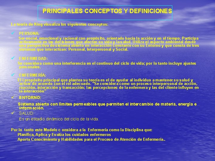 PRINCIPALES CONCEPTOS Y DEFINICIONES La teoría de King visualiza los siguientes conceptos: ü PERSONA: