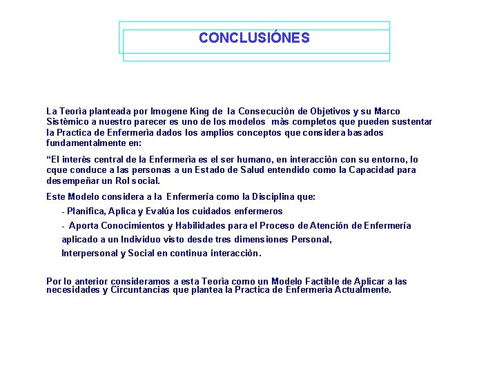 CONCLUSIÓNES La Teorìa planteada por Imogene King de la Consecuciòn de Objetivos y su