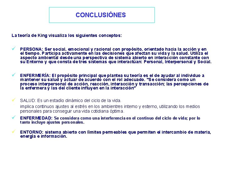 CONCLUSIÓNES La teoría de King visualiza los siguientes conceptos: ü PERSONA: Ser social, emocional
