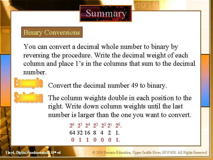 Summary Binary Conversions You can convert a decimal whole number to binary by reversing