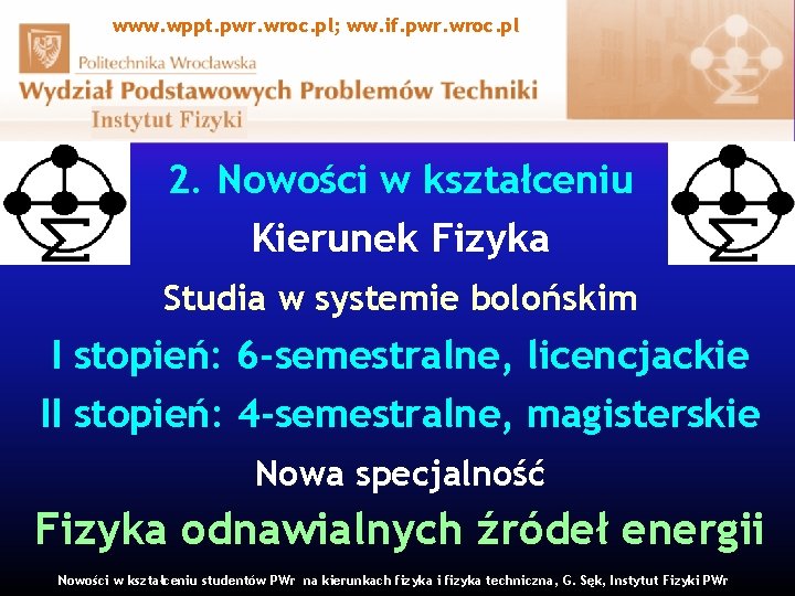www. wppt. pwr. wroc. pl; ww. if. pwr. wroc. pl 2. Nowości w kształceniu