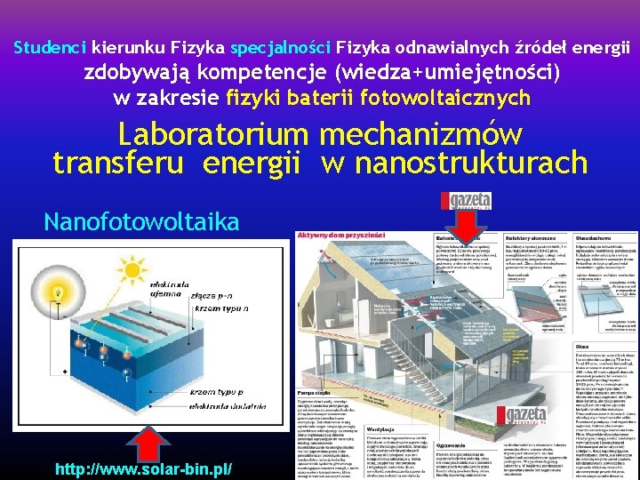 Studenci kierunku Fizyka specjalności Fizyka odnawialnych źródeł energii zdobywają kompetencje (wiedza+umiejętności) w zakresie fizyki