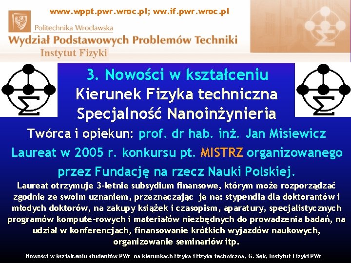 www. wppt. pwr. wroc. pl; ww. if. pwr. wroc. pl 3. Nowości w kształceniu
