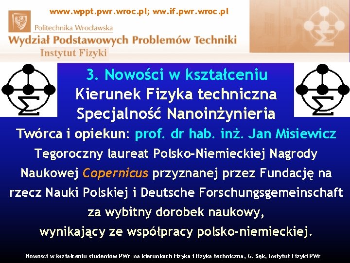 www. wppt. pwr. wroc. pl; ww. if. pwr. wroc. pl 3. Nowości w kształceniu