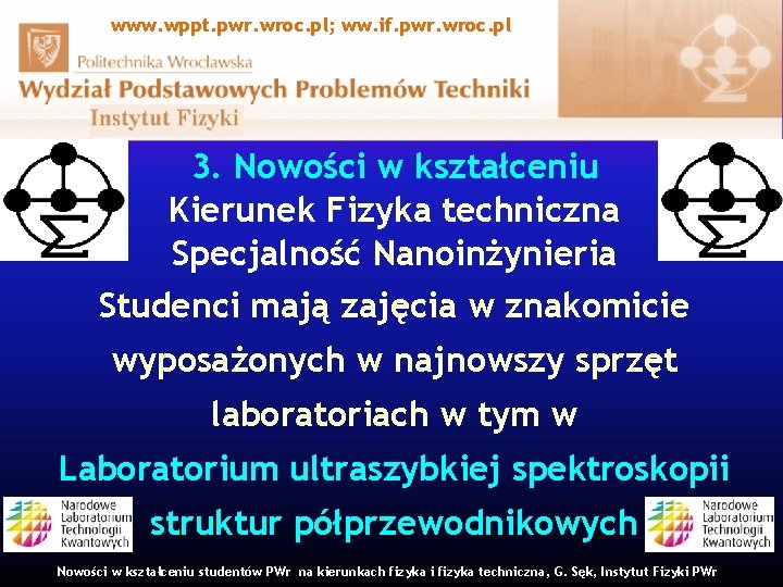 www. wppt. pwr. wroc. pl; ww. if. pwr. wroc. pl 3. Nowości w kształceniu