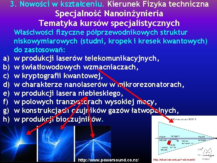 3. Nowości w kształceniu. Kierunek Fizyka techniczna Specjalność Nanoinżynieria Tematyka kursów specjalistycznych a) b)